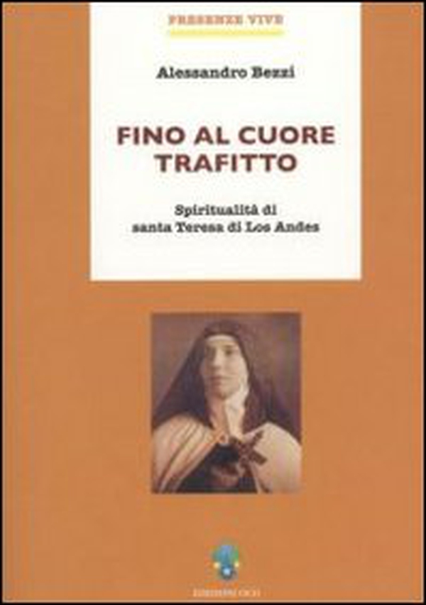 Fino al cuore trafitto. Spiritualità di santa Teresa di los Andes - Librerie.coop Fino al cuore trafitto. Spiritualità di santa Teresa di los Andes - Librerie.coop