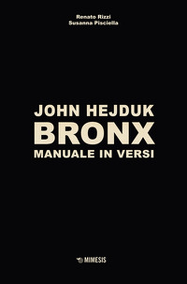 John Hejduk. Bronx. Manuale in versi - Librerie.coop John Hejduk. Bronx. Manuale in versi - Librerie.coop