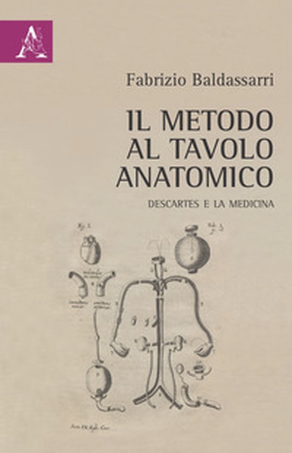 Il metodo al tavolo anatomico. Descartes e la medicina - Librerie.coop Il metodo al tavolo anatomico. Descartes e la medicina - Librerie.coop