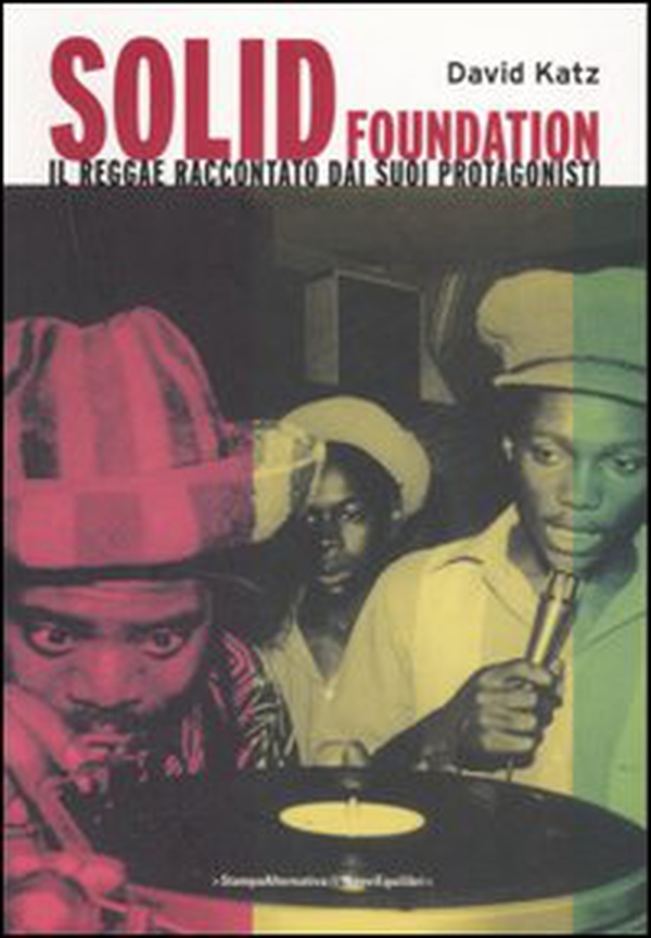 Solid foundation. Il reggae raccontato dai suoi protagonisti - Librerie.coop Solid foundation. Il reggae raccontato dai suoi protagonisti - Librerie.coop