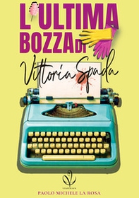 L'ultima bozza di Vittoria Spada - Librerie.coop