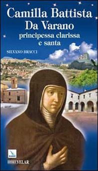 Camilla Battista Da Varano. Principessa, clarissa e santa - Librerie.coop