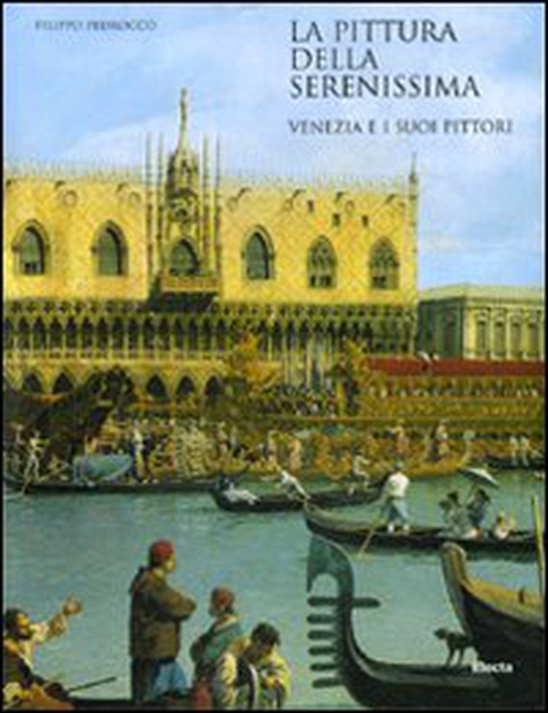 La pittura della Serenissima. Venezia e i suoi pittori - Librerie.coop La pittura della Serenissima. Venezia e i suoi pittori - Librerie.coop