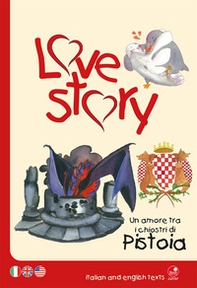 Love story. Un amore tra i chiostri di Pistoia. Ediz. italiana e inglese - Librerie.coop