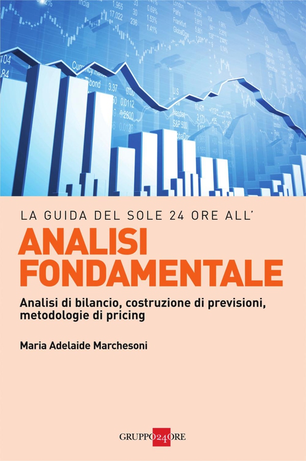 La guida del Sole 24 Ore all'analisi fondamentale - Librerie.coop La guida del Sole 24 Ore all'analisi fondamentale - Librerie.coop