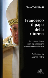 Francesco il papa della riforma - Librerie.coop Francesco il papa della riforma - Librerie.coop