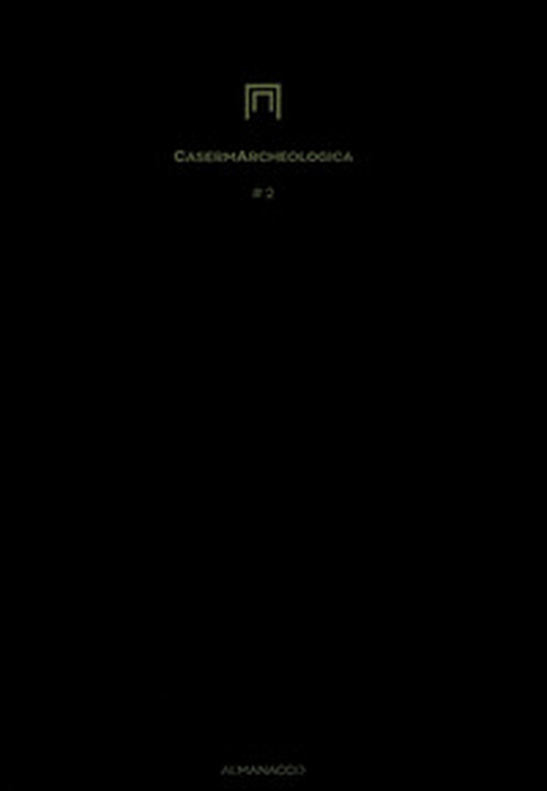 CasermArcheologica. Luogo utopie possibili. 2018-2020. Almanacco - Librerie.coop CasermArcheologica. Luogo utopie possibili. 2018-2020. Almanacco - Librerie.coop