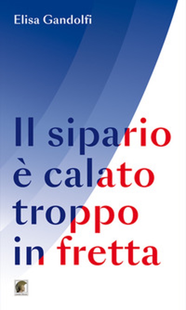 Il sipario è calato troppo in fretta - Librerie.coop Il sipario è calato troppo in fretta - Librerie.coop