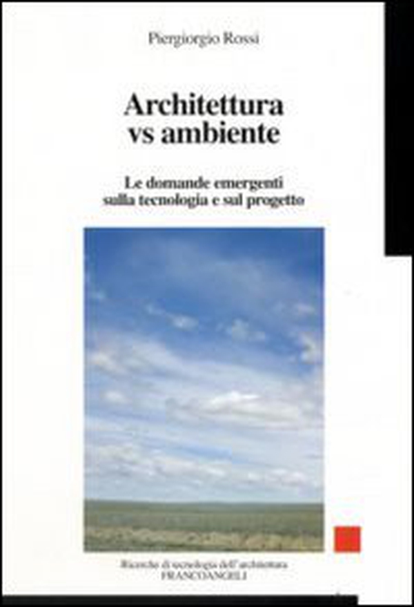 Architettura vs ambiente. Le domande emergenti sulla tecnologia e sul progetto - Librerie.coop Architettura vs ambiente. Le domande emergenti sulla tecnologia e sul progetto - Librerie.coop