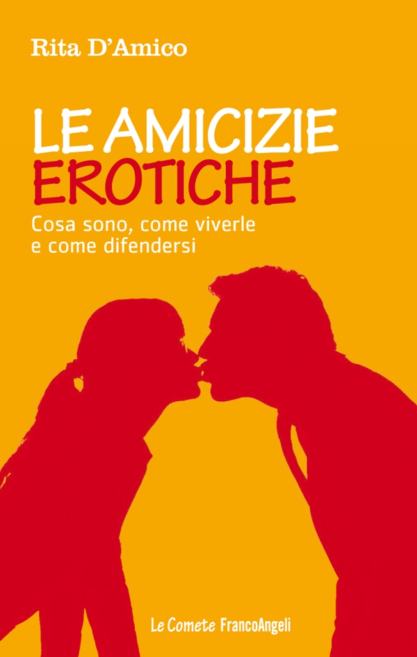 Le amicizie erotiche. Cosa sono, come viverle e come difendersi - Librerie.coop Le amicizie erotiche. Cosa sono, come viverle e come difendersi - Librerie.coop