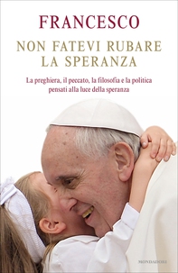 Non fatevi rubare la speranza - Librerie.coop Non fatevi rubare la speranza - Librerie.coop