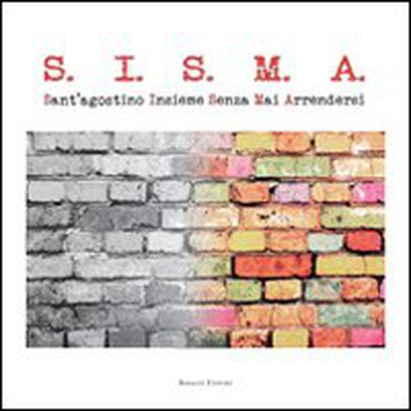 S.I.S.M.A. Sant'Agostino insieme senza mai arrendersi - Librerie.coop S.I.S.M.A. Sant'Agostino insieme senza mai arrendersi - Librerie.coop