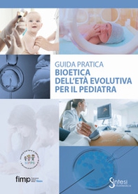 Bioetica dell'età evolutiva per il pediatra. Giuda pratica - Librerie.coop Bioetica dell'età evolutiva per il pediatra. Giuda pratica - Librerie.coop
