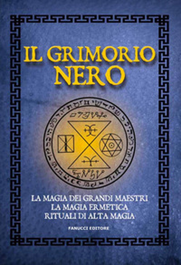 Il Grimorio nero. La magia dei grandi maestri, la magia ermetica, rituali di alta magia - Librerie.coop Il Grimorio nero. La magia dei grandi maestri, la magia ermetica, rituali di alta magia - Librerie.coop