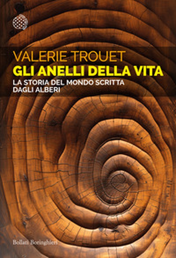 Gli anelli della vita. La storia del mondo scritta dagli alberi - Librerie.coop