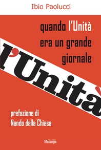 Quando l'Unità era un grande giornale - Librerie.coop