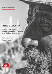 Pane e dignità. Il lodo De Gasperi: le lotte contadine a Cannara e in Umbria (1944-1948) - Librerie.coop