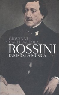 Rossini. L'uomo, la musica - Librerie.coop