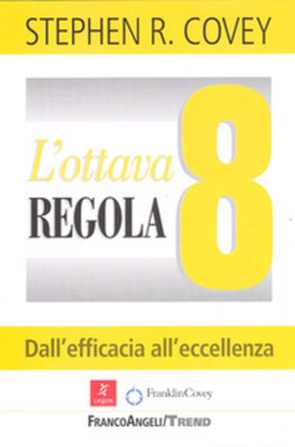 L'ottava regola. Dall'efficacia all'eccellenza - Librerie.coop L'ottava regola. Dall'efficacia all'eccellenza - Librerie.coop
