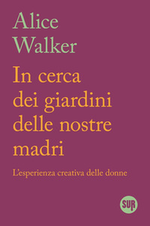 In cerca dei giardini delle nostre madri. L'esperienza creativa delle donne - Librerie.coop