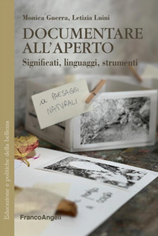 Documentare all'aperto. Significati, linguaggi e strumenti - Librerie.coop