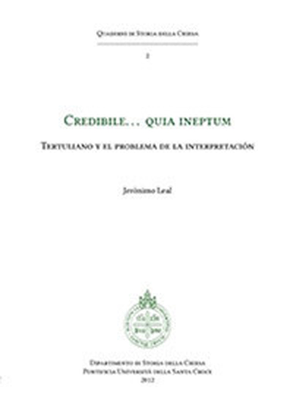 Credibile... quia ineptum. Tertulliano y el problema de la interpretación - Librerie.coop Credibile... quia ineptum. Tertulliano y el problema de la interpretación - Librerie.coop
