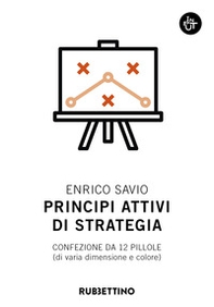 Principi attivi di strategia. Confezione da 12 pillole (di varia dimensione e colore) - Librerie.coop