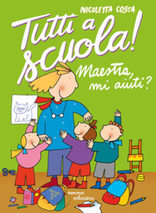 Maestra mi aiuti? Tutti a scuola! - Librerie.coop Maestra mi aiuti? Tutti a scuola! - Librerie.coop