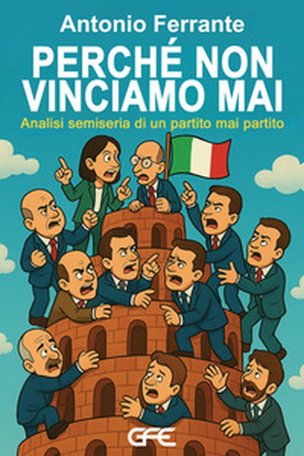 Perchè non vinciamo mai. Analisi semiseria di un partito mai partito - Librerie.coop Perchè non vinciamo mai. Analisi semiseria di un partito mai partito - Librerie.coop