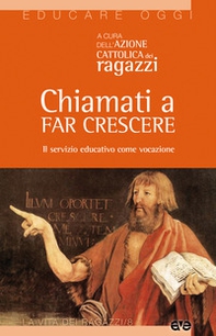 Chiamati a far crescere. Il servizio educativo come vocazione - Librerie.coop