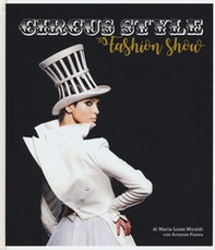 Circus style. Uno spettacolo di moda - Librerie.coop