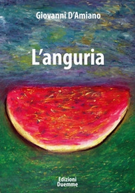 L'anguria - Librerie.coop L'anguria - Librerie.coop