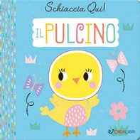 Il pulcino. Schiaccia qui! - Librerie.coop