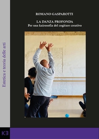 La danza profonda. Per una kairosofia del cogitare creativo - Librerie.coop La danza profonda. Per una kairosofia del cogitare creativo - Librerie.coop