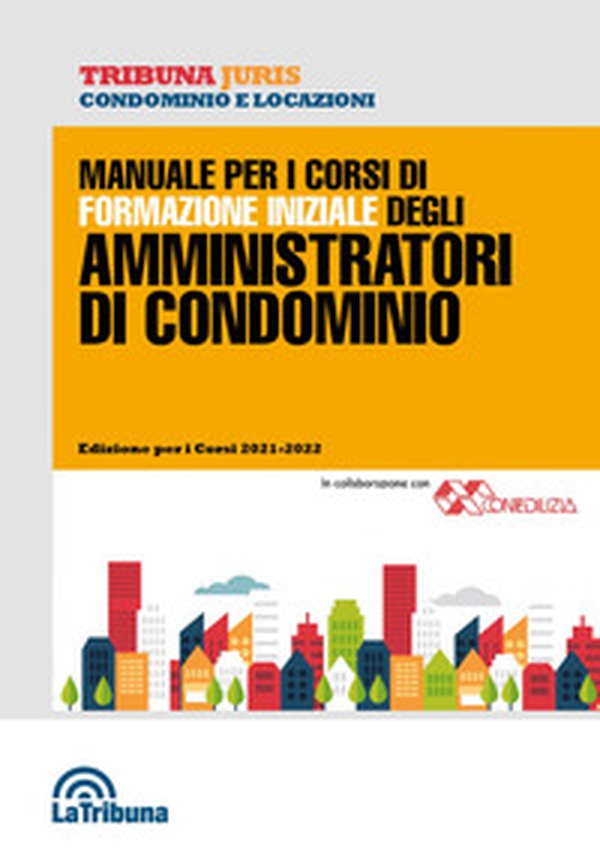 Manuale per i corsi di formazione iniziale degli amministratori di condominio - Librerie.coop Manuale per i corsi di formazione iniziale degli amministratori di condominio - Librerie.coop
