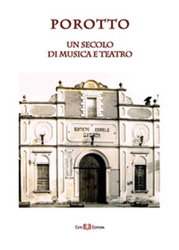Porotto. Un secolo di musica e teatro - Librerie.coop Porotto. Un secolo di musica e teatro - Librerie.coop