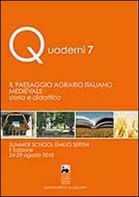 Il paesaggio agrario italiano medievale: storia e didattica. Summer school Emilio Sereni (24-29 agosto 2010) - Librerie.coop