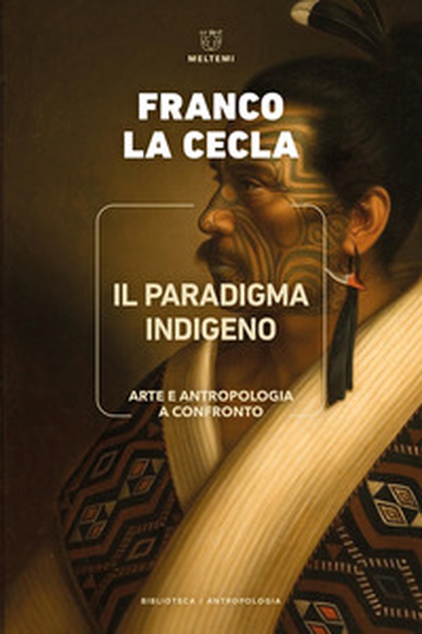 Il paradigma indigeno. Arte e antropologia a confronto - Librerie.coop