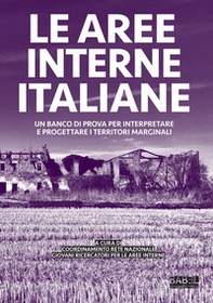Le aree interne italiane. Un banco di prova per interpretare e progettare i territori marginali - Librerie.coop Le aree interne italiane. Un banco di prova per interpretare e progettare i territori marginali - Librerie.coop