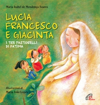 Lucia Francesco e Giacinta. I tre pastorelli di Fatima - Librerie.coop Lucia Francesco e Giacinta. I tre pastorelli di Fatima - Librerie.coop