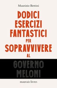 Dodici esercizi fantastici per sopravvivere al governo Meloni - Librerie.coop