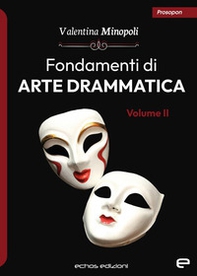 Fondamenti di arte drammatica - Vol. 2 - Librerie.coop