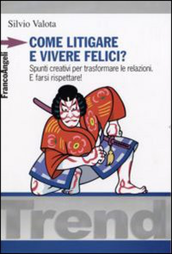 Come litigare e vivere felici? Spunti creativi per trasformare le relazioni. E farsi rispettare! - Librerie.coop