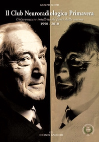 Il Club Neuroradiologico Primavera. Un'avventura intellettuale fuori dalla norma. 1990-2010 - Librerie.coop