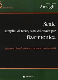 Scale semplici di terze, seste e ottave per fisarmonica. Sistema pianoforte cromatica e con bassetti. - Librerie.coop