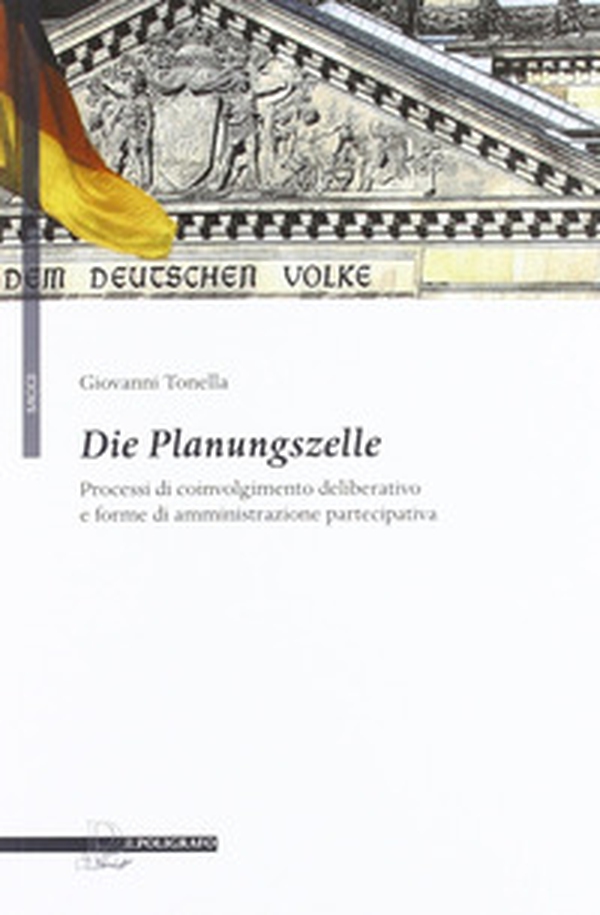 Die Planungszelle. Processi di coinvolgimento deliberativo e forme di amministrazione partecipativa - Librerie.coop Die Planungszelle. Processi di coinvolgimento deliberativo e forme di amministrazione partecipativa - Librerie.coop