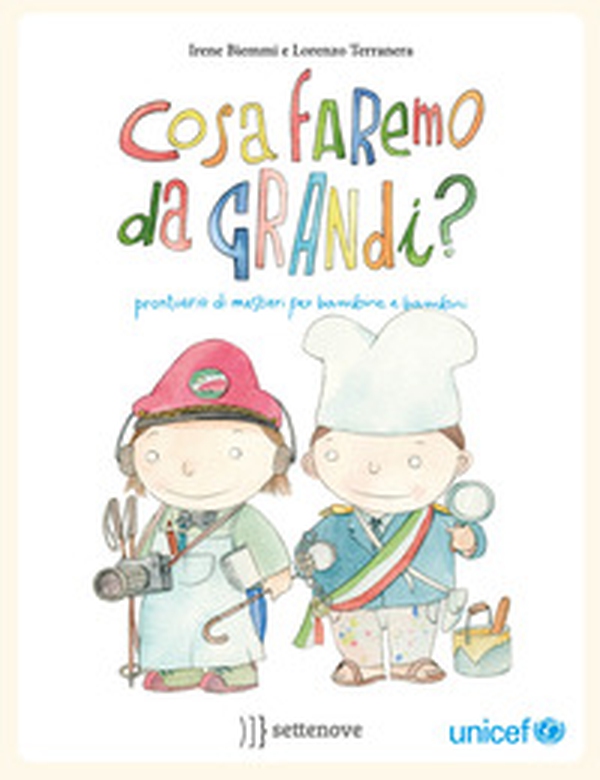 Cosa faremo da grandi? Prontuario di mestieri per bambine e bambini - Librerie.coop