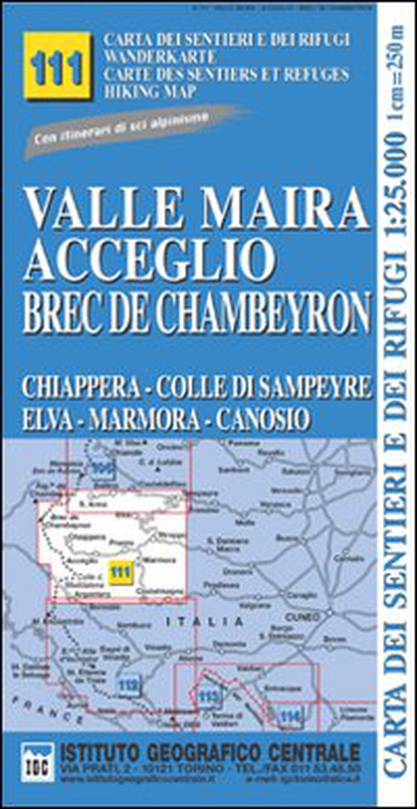 Carta n. 111 Valle Maira, Acceglio, monte Chambeyron 1:25.000. Carta dei sentieri e dei rifugi. Serie monti - Librerie.coop Carta n. 111 Valle Maira, Acceglio, monte Chambeyron 1:25.000. Carta dei sentieri e dei rifugi. Serie monti - Librerie.coop