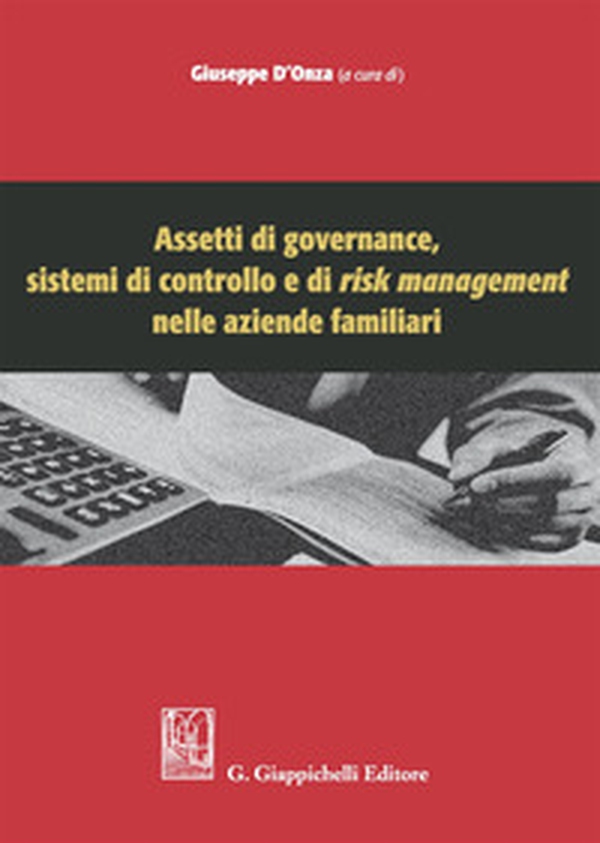 Assetti di governance, sistemi di controllo e di risk management nelle aziende familiari - Librerie.coop