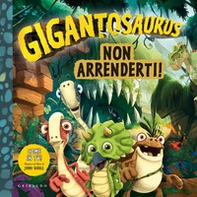 Non arrenderti. Gigantosaurus - Librerie.coop